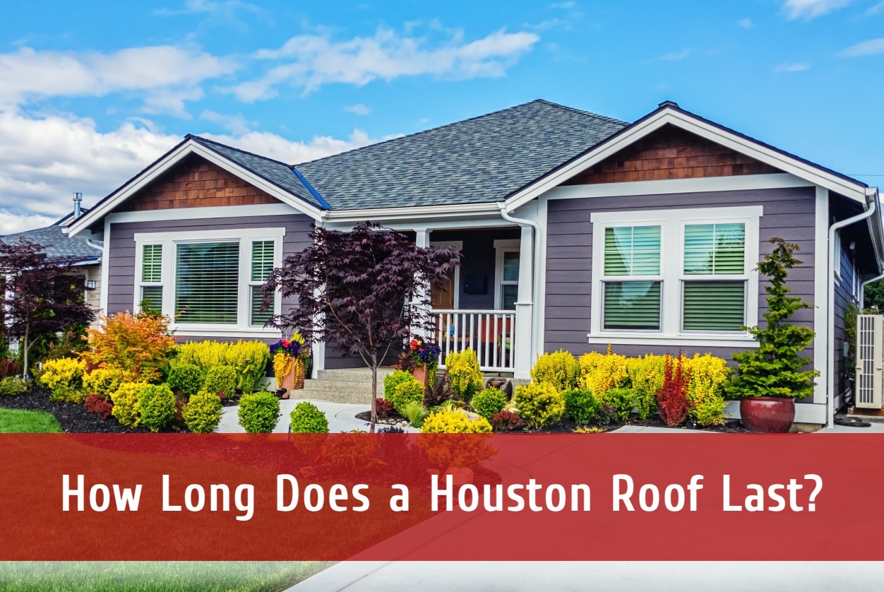 How Long Does a Houston Roof Last?