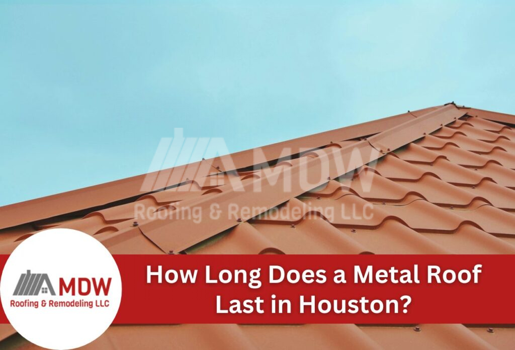 How Long Does A Metal Roof Last in Houston?