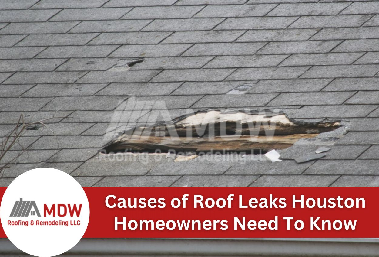 Causes of Roof Leaks Houston Homeowners Need To Know