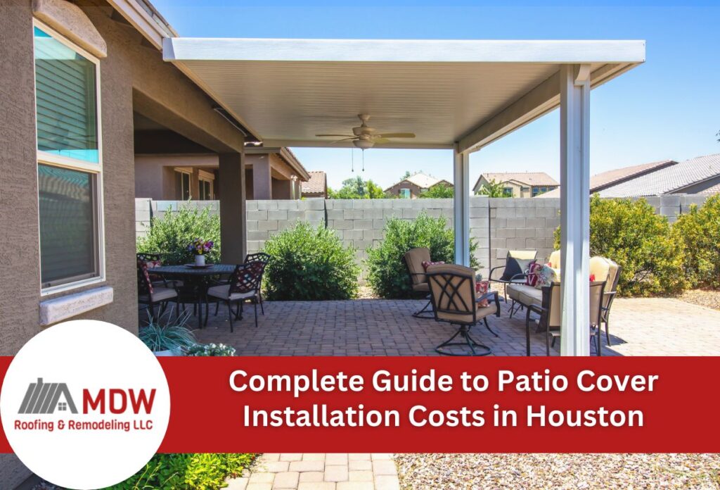 Complete Guide to Patio Cover Installation Costs in Houston