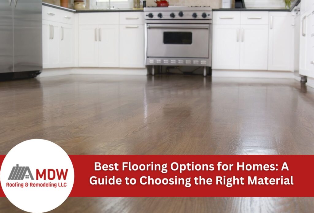 Best Flooring Options for Homes: A Guide to Choosing the Right Material