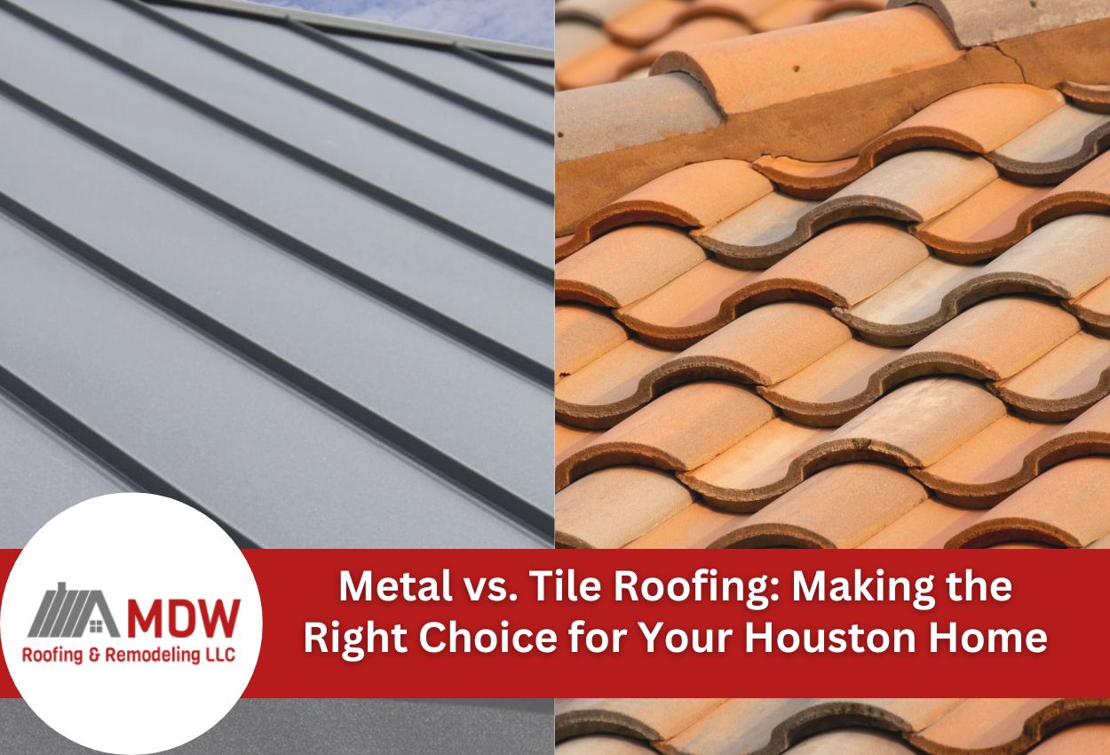 Metal vs. Tile Roofing: Making the Right Choice for Your Houston Home