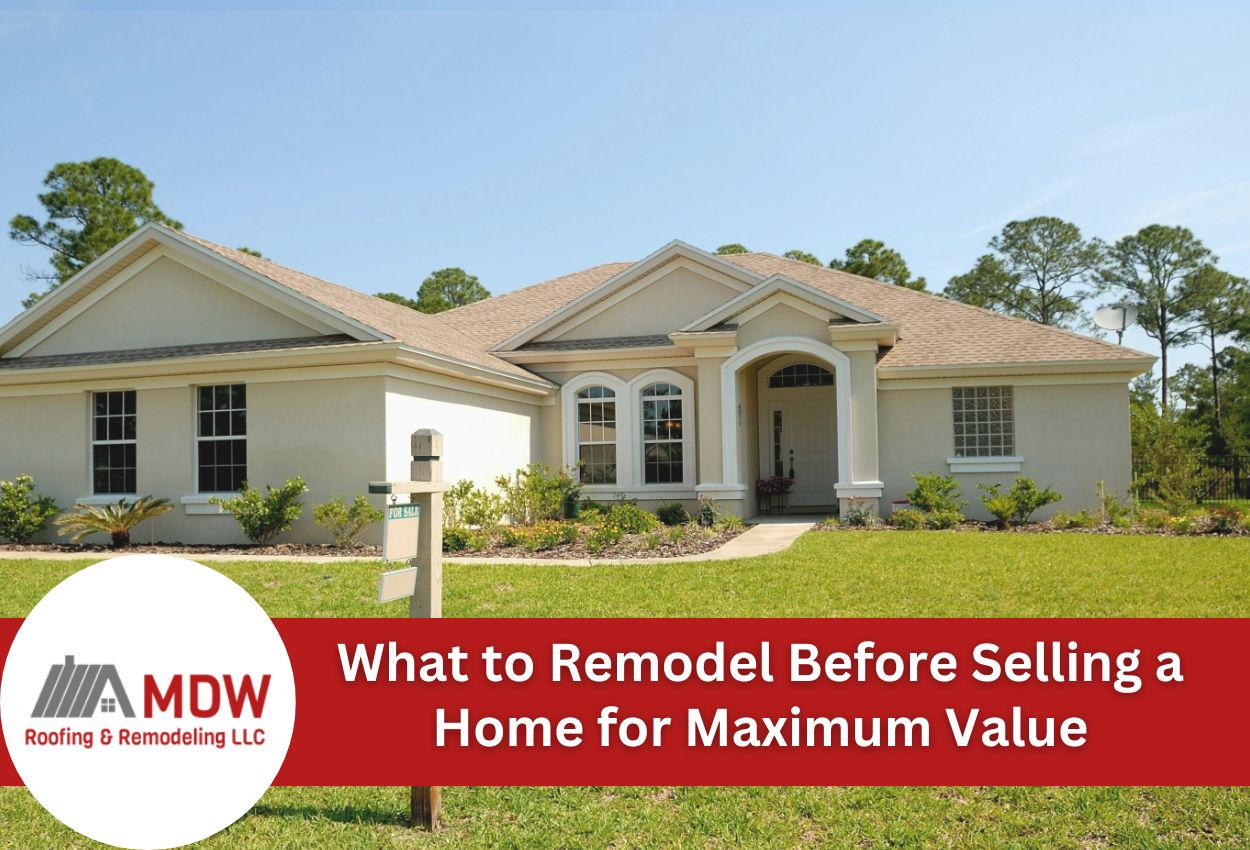 What to Remodel Before Selling a Home for Maximum Value