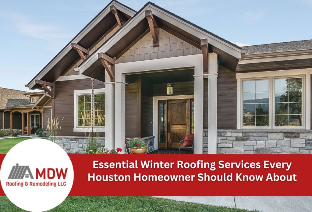 Essential Winter Roofing Services Every Houston Homeowner Should Know About
