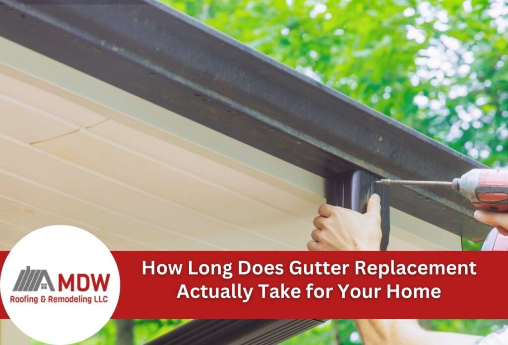 How Long Does Gutter Replacement Actually Take for Your Home